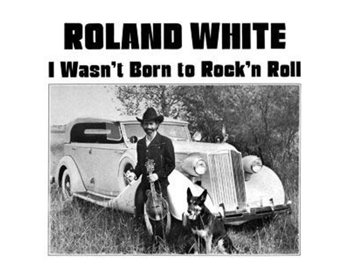 CD Roland White - I Wasn't Born To Rock'n Roll