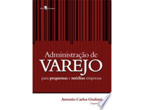 Livro ADMINISTRAÇÃO DE VAREJO PARA PEQUENAS E MÉDIAS EMPRESAS de GIULIANI, ANTONIO CARLOS (Português do Brasil)