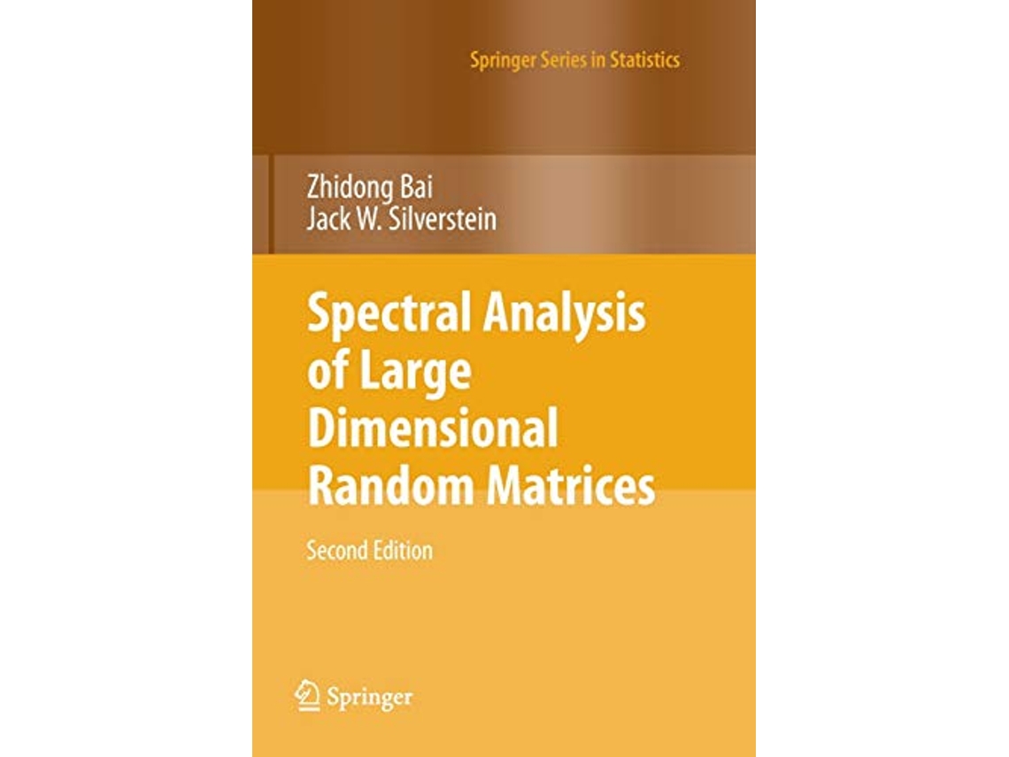 Livro Spectral Analysis of Large Dimensional Random Matrices Springer Series in Statistics de Zhidong Bai Jack W Silverstein (Inglês)