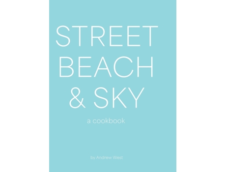 Livro Street, Beach amp Sky A Cookbook de Andrew West (Inglês)