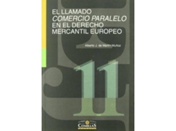 Livro El Llamado Comercio Paralelo En El Derecho Mercantil Europeo de Alberto J de Martín Muñoz (Espanhol)