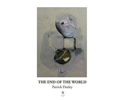Livro The End Of The World De Patrick Deeley (inglês - Capa Dura)