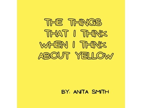 Livro The things that I think when I think about yellow de Anita Smith (Inglês)