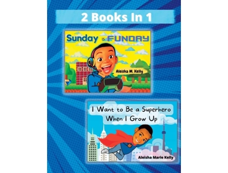 Livro Sunday Is Funday Amp I Want To Be A Superhero When I Grow Up 2 Books In 1 De Kelly, Aleisha Et Al. (inglês)