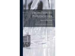 Livro From Fish To Philosopher The Story Of Our Internal Environment De Homer William Smith (inglês - Capa Dura)