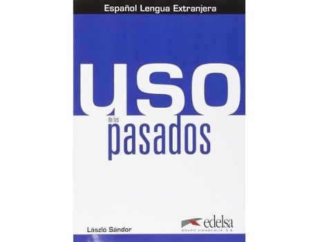 Uso De Los Pasados.(Español Lengua Extranjera)