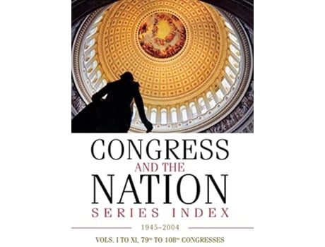 Livro Congress and the Nation® Index 1945–2004 Vols I–XI 79th–108th Congresses de CQ Press (Inglês)