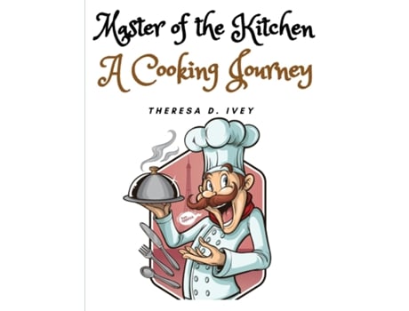 Livro Master of the Kitchen A Cooking Journey de Theresa D Ivey (Inglês)