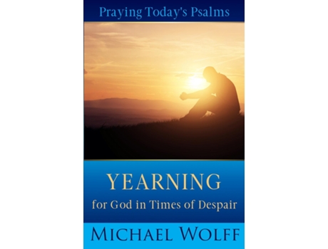 Livro Praying Todays Psalms Yearning for God in Times of Despair de Michael Wolff (Inglês)
