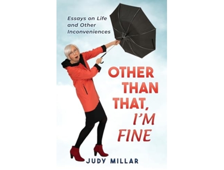 Livro Other Than That, Im Fine Essays on Life and Other Inconveniences de Judy Millar (Inglês)