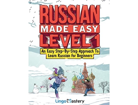 Livro Russian Made Easy Level 1 An Easy StepByStep Approach To Learn Russian for Beginners Textbook Workbook Included de Lingo Mastery (Inglês)