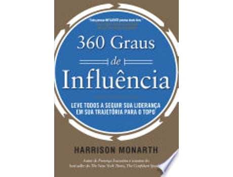Livro 360 Graus de Influência. Leve Todos a Seguir Sua Liderança em Sua Trajetória Para o Topo de Harrison Monarth (Português do Brasil)