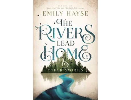 Livro The Rivers Lead Home and Other Stories de Emily Hayse (Inglês)