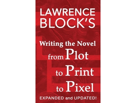 Livro Writing The Novel From Plot To Print To Pixel Expanded And Updated De Lawrence Block (inglês - Capa Dura)