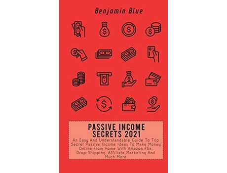 Livro Passive Income Secrets 2021 de Benjamin Blue (Inglês - Capa Dura)