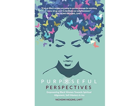 Livro Purposeful Perspectives Empowering Black Women Towards Spiritual Alignment SelfMastery and Joy de Nichomi Higgins (Inglês)