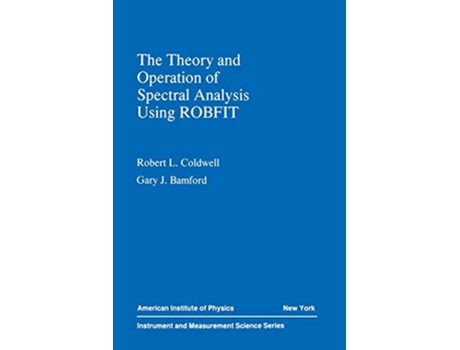 Livro The Theory and Operation of Spectral Analysis Using ROBFIT Instrument Measurement Science Series de RL Coldwell GJ Bamford (Inglês)
