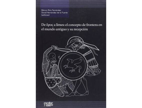 Livro De horos a limes : el concepto de frontera en el mundo antiguo y su recepción de Literary Editor David Hernández De La Fuente, Literary Editor David Alviz Fernández (Espanhol)
