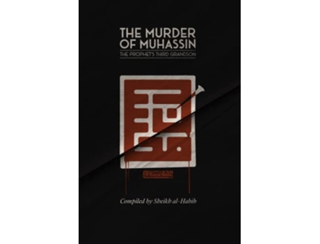 Livro The Murder of Muhassin The Prophets Third Grandson de Sheikh alHabib (Inglês)