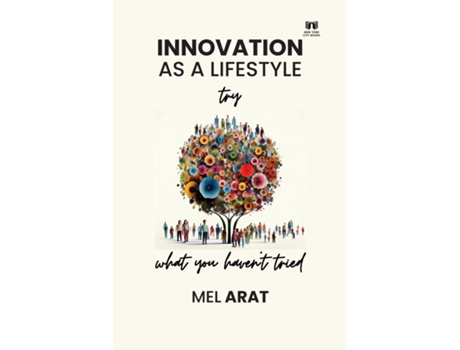 Livro Innovation as a Lifestyle Try what you havent tried de Mel Arat (Inglês)