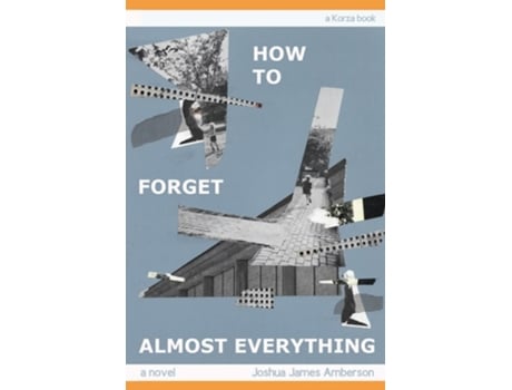 Livro How To Forget Almost Everything de Joshua James Amberson (Inglês)