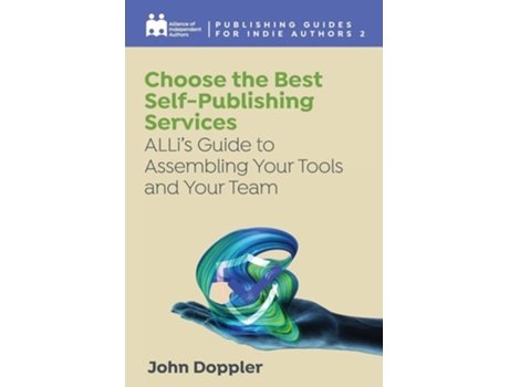 Livro Choose The Best Self-publishing Services De Alliance Of Independent Authors E John Doppler (inglês)