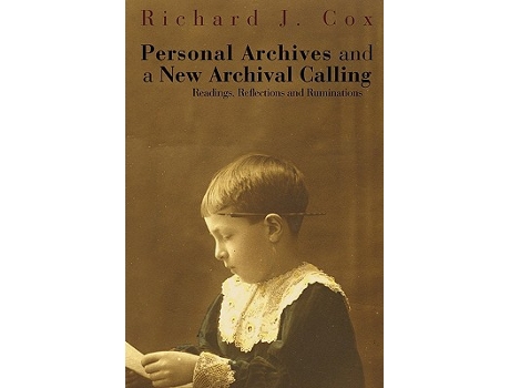 Livro Personal Archives and a New Archival Calling Readings Reflections and Ruminations de Richard J Cox (Inglês)