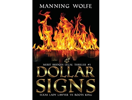 Livro Dollar Signs Texas Lady Lawyer vs Boots King Merit Bridges Legal Thriller Book 1 de Manning Wolfe (Inglês)