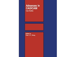 Livro Advances in CADCAM Case Studies de Pcc Wang (Inglês)