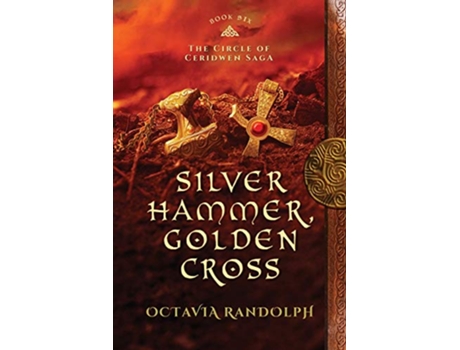 Livro Silver Hammer Golden Cross Book Six of The Circle of Ceridwen Saga de Octavia Randolph (Inglês)
