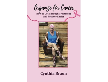 Livro Organize For Cancer How to Get Through Treatment and Recover Easier de Cynthia Braun (Inglês)