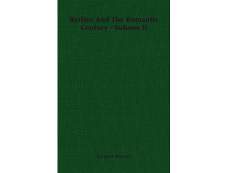 Livro Berlioz And The Romantic Century Volume Ii de Jacques Barzun (Inglês)