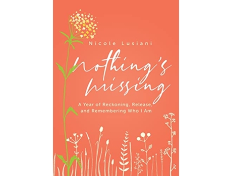 Livro Nothings Missing A Year of Reckoning Release and Remembering Who I Am de Nicole Lusiani (Inglês)