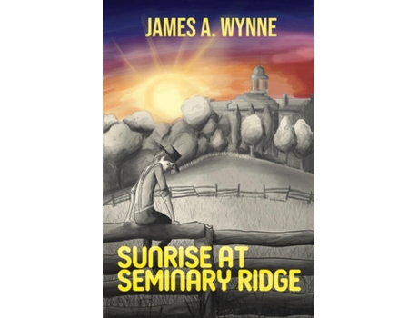 Livro Sunrise at Seminary Ridge de James A Wynne (Inglês)