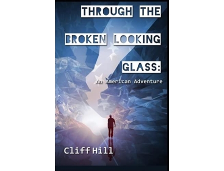 Livro Through the Broken Looking Glass An American Adventure de Mr Cliff Hill (Inglês)