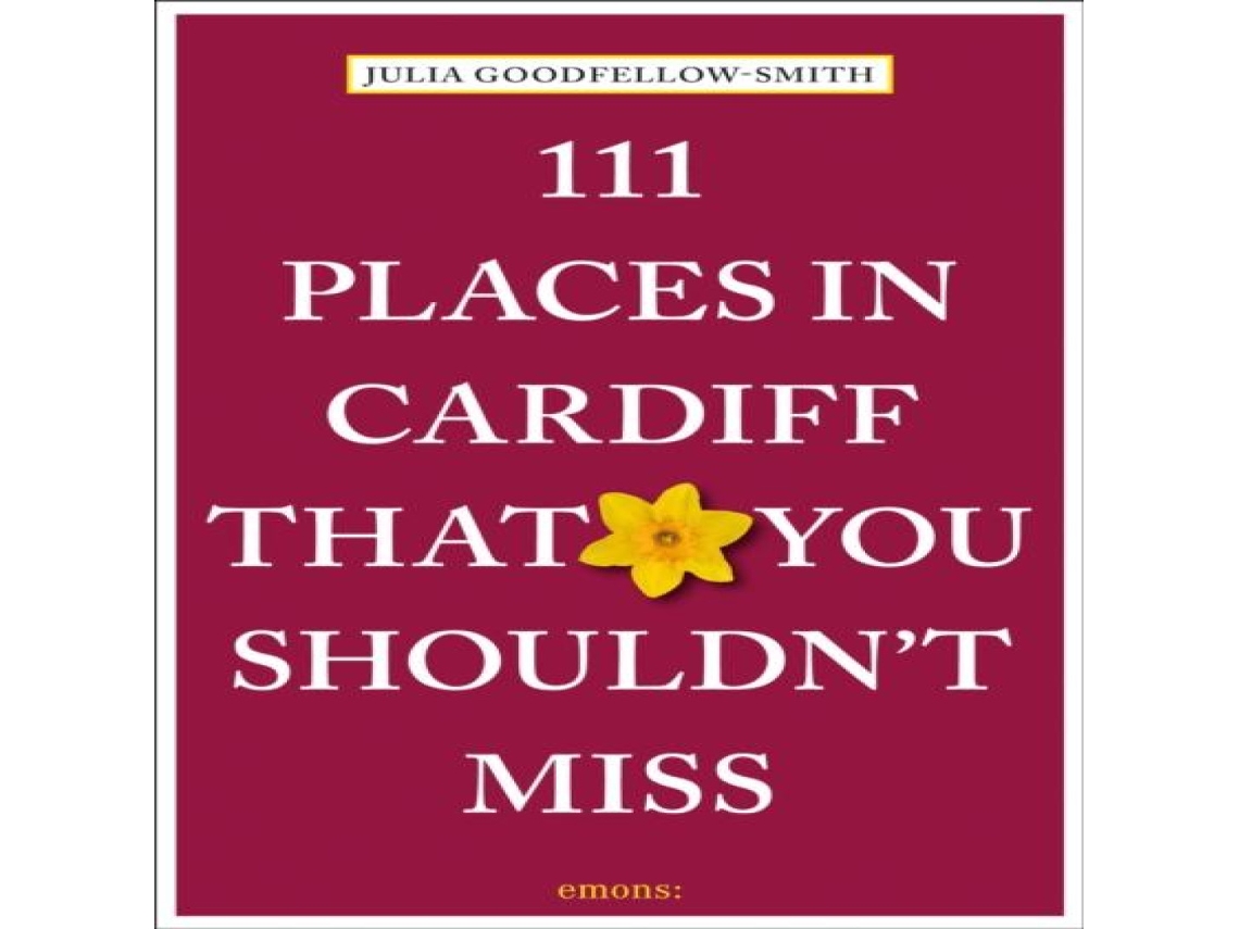 Livro 111 Places in Cardiff That You Shouldnt Miss de Julia Goodfellow-Smith (Inglês)