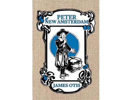 Livro Peter of New Amsterdam A story of Old New York de James Otis (Inglês)