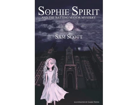 Livro SOPHIE SPIRIT AND THE BATTING MANOR MYSTERY de Sam Scott (Inglês)