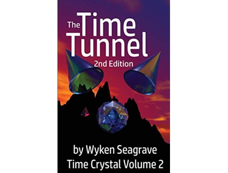 Livro The Time Tunnel 2nd Edition Time Crystal Volume Two de Mr Wyken Seagrave (Inglês)