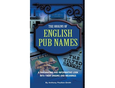 Livro The Origins of English Pub Names de Anthony PoultonSmith (Inglês)