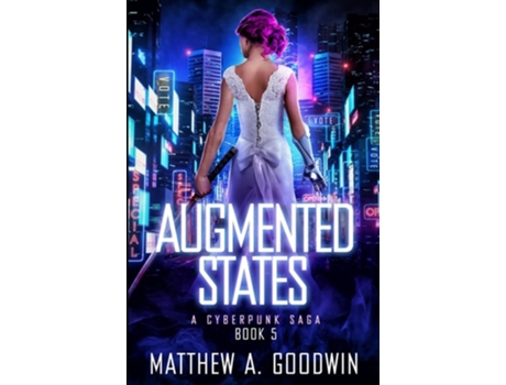 Livro Augmented States A Cyberpunk Saga de Matthew A Goodwin (Inglês)