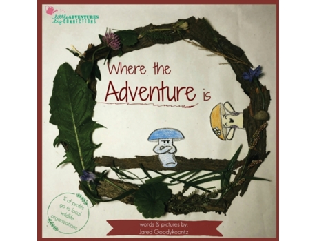 Livro Where the Adventure is (1) (Little Adventures Big Connections) Jared Goodykoontz (Inglês)