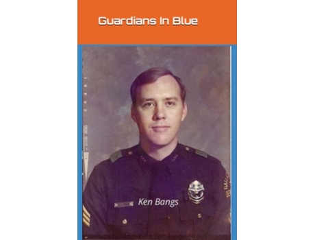 Livro Guardians In Blue The Story of Those Who Protect the Streets de Ken Bangs (Inglês)