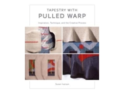 Livro Tapestry With Pulled Warp De Susan Iverson (inglês)