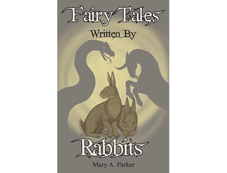 Livro Fairy Tales Written By Rabbits 1 de Mary A Parker (Inglês)