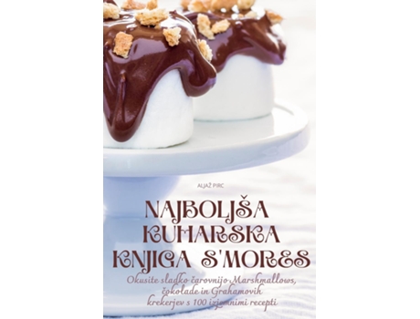 Livro NAJBOLJŠA KUHARSKA KNJIGA SMORES de ALJAŽ PIRC (Inglês)