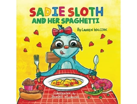 Livro Sadie Sloth and Her Spaghetti de Lauren Walczak (Inglês)