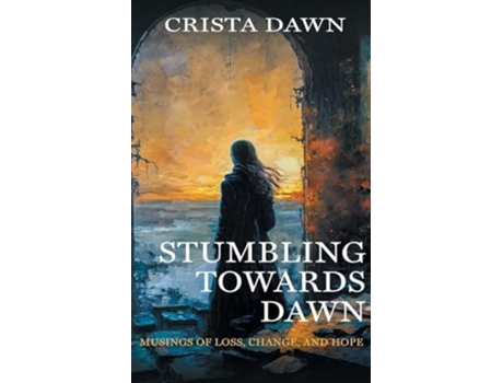 Livro Stumbling Towards Dawn de Crista Dawn (Inglês)
