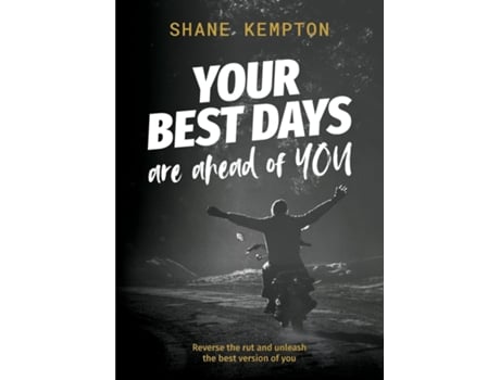 Livro Your Best Days Are Ahead Of You Reverse The Rut And Unleash The Best Version Of You De Shane Kempton (inglês)
