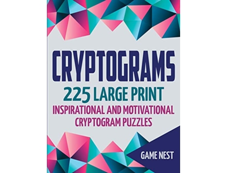 Livro Cryptograms 225 Large Print Inspirational and Motivational Cryptogram Puzzles de Game Nest (Inglês)